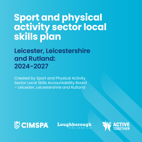 Sport and Physical Activity Sector Release First Local Skills Plan for Leicester-shire and Rutland