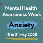 Mental Health Awareness Week 15th - 21st May